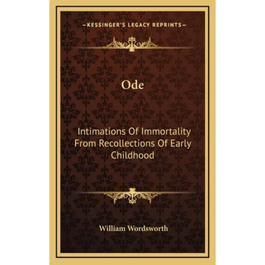 Ode: Intimations Of Immortality From Recollections Of Early Childhood