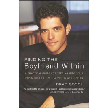 Finding the Boyfriend Within: A Practical Guide for Tapping Into Your Own Scource of Love, Happiness, and Respect