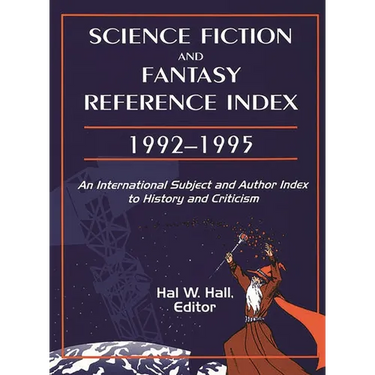 Science Fiction and Fantasy Reference Index, 19921995: An International Subject and Author Index to History and Criticism
