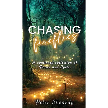 Chasing Fireflies: A continued collection of Poems and Lyrics