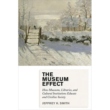 Museum Effect: How Museums, Libraries, and Cultural Institutions Educate and Civilize Society