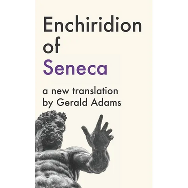 Enchiridion of Seneca: A New Translation