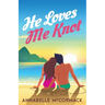 He Loves Me Knot: A Fake Dating Contemporary Romance
