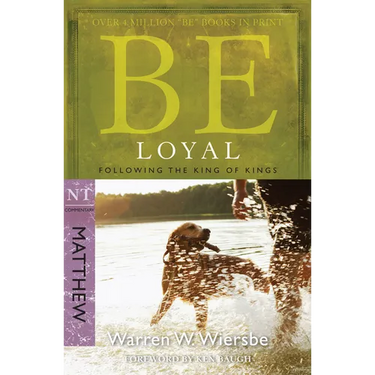Be Loyal (Matthew): Following the King of Kings