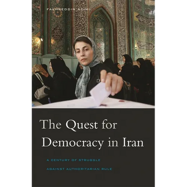 Quest for Democracy in Iran: A Century of Struggle Against Authoritarian Rule