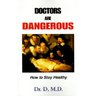 Doctors Are Dangerous: How to Stay Healthy