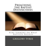 Preaching the Baptist Distinctives: Nine Sermons on What Baptists Believe