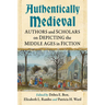 Authentically Medieval: Authors and Scholars on Depicting the Middle Ages in Fiction