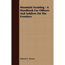 Mountain Scouting - A Handbook for Officers and Soldiers on the Frontiers