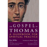 The Gospel of Thomas: A Guidebook for Spiritual Practice