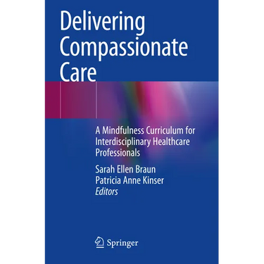 Delivering Compassionate Care: A Mindfulness Curriculum for Interdisciplinary Healthcare Professionals