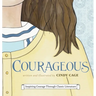 Courageous: Inspiring Courage Through Classic Literature