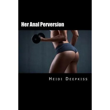 Her Anal Perversion