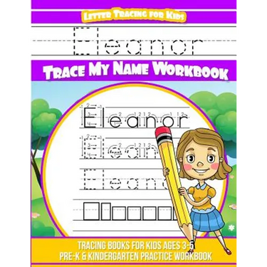 Eleanor Letter Tracing for Kids Trace my Name Workbook: Tracing Books for Kids ages 3 - 5 Pre-K & Kindergarten Practice Workbook