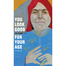 You Look Good For Your Age
