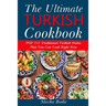 Ultimate Turkish Cookbook: TOP 111 traditional Turkish dishes that you can cook right now