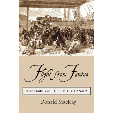 Flight from Famine: The Coming of the Irish to Canada
