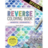 The Reverse Coloring Book(tm) Mindful Journeys: Be Calm and Creative: The Book Has the Colors, You Draw the Lines