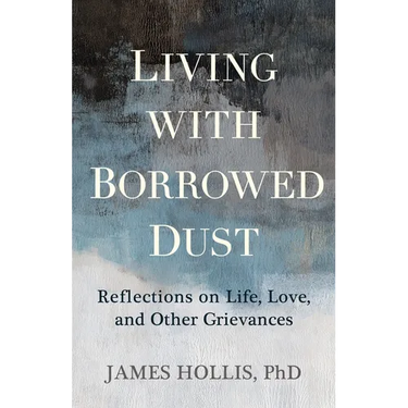 Living with Borrowed Dust: Reflections on Life, Love, and Other Grievances