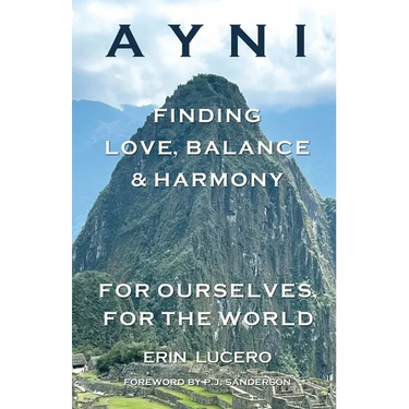 Ayni: Finding Love, Balance, & Harmony For Ourselves, For the World