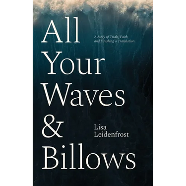 All Your Waves & Billows: A Story of Trials, Faith, and Finishing a Translation