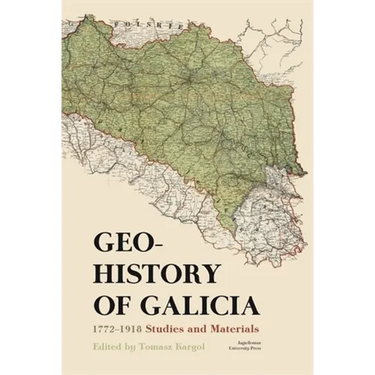 Geohistory of Galicia: 1772-1918. Studies and Materials