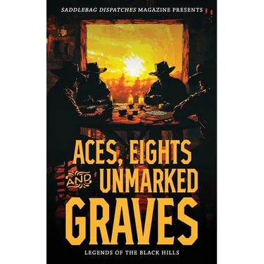 Aces, Eights, and Unmarked Graves: Legends of the Black Hills