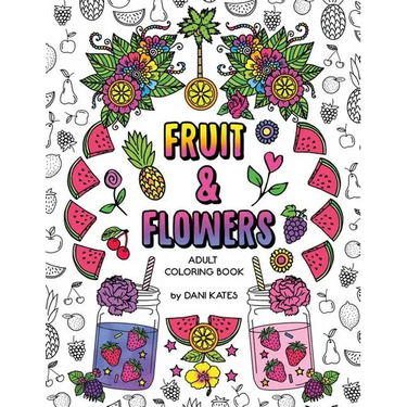 Fruit & Flowers Adult Coloring Book: Stress Relieving, Creative, Fun, and Relaxing