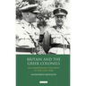 Britain and the Greek Colonels: Accommodating the Junta in the Cold War