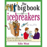 The Big Book of Icebreakers: Quick, Fun Activities for Energizing Meetings and Workshops