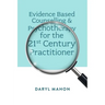 Evidence Based Counselling & Psychotherapy for the 21st Century Practitioner