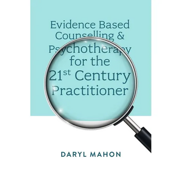 Evidence Based Counselling & Psychotherapy for the 21st Century Practitioner
