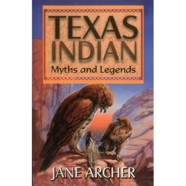 Texas Indian Myths and Legends