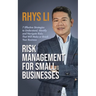 Risk Management for Small Businesses: 7 Effective Strategies to Understand, Identify and Navigate Risks That Will Make or Break Your Business