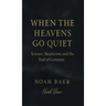 When The Heavens Go Quiet: Science, Skepticism, and the End of Certainty