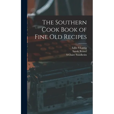 The Southern Cook Book of Fine old Recipes