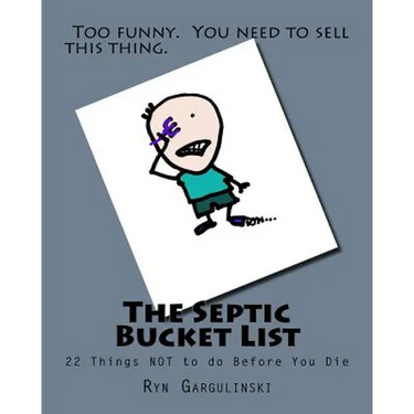 The Septic Bucket List: 22 Things NOT to do Before You Die