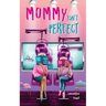 Mommy Isn't Perfect