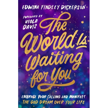 The World Is Waiting for You: Embrace Your Calling and Manifest the God Dream Over Your Life