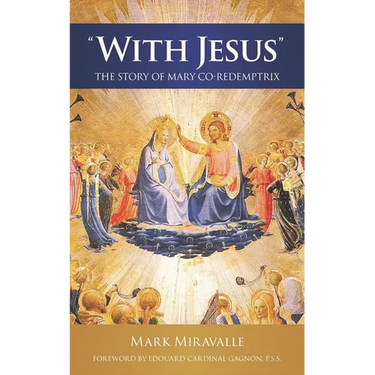 With Jesus: The Story of Mary Co-redemptrix