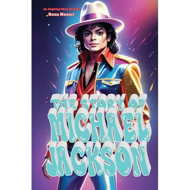 The Story of Michael Jackson: An Inspiring Story for Kids