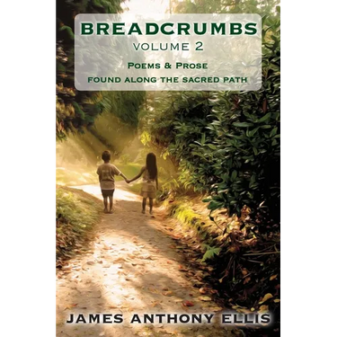Breadcrumbs Vol. 2: Poems & Prose Found Along the Sacred Path