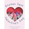 Gnomes Save Valentine's Day!