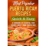 Most Popular Puerto Rican Recipes - Quick & Easy: A Cookbook of Essential Food Recipes Direct from Puerto Rico