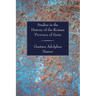 Studies in the History of the Roman Province of Syria