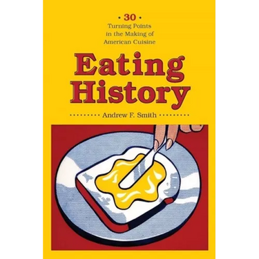 Eating History: Thirty Turning Points in the Making of American Cuisine