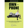 Own the Phone: Proven Ways of Handling Calls, Securing Appointments, and Growing Your Healthcare Practice