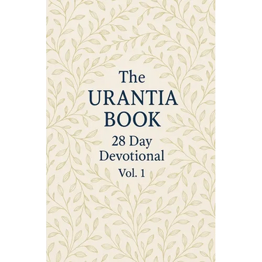 The Urantia Book 28 Day Devotional Vol: 1