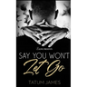Say You Won't Let Go