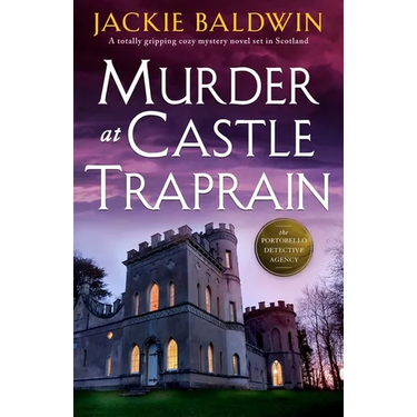 Murder at Castle Traprain: A Totally Gripping Cozy Mystery Novel Set in Scotland
